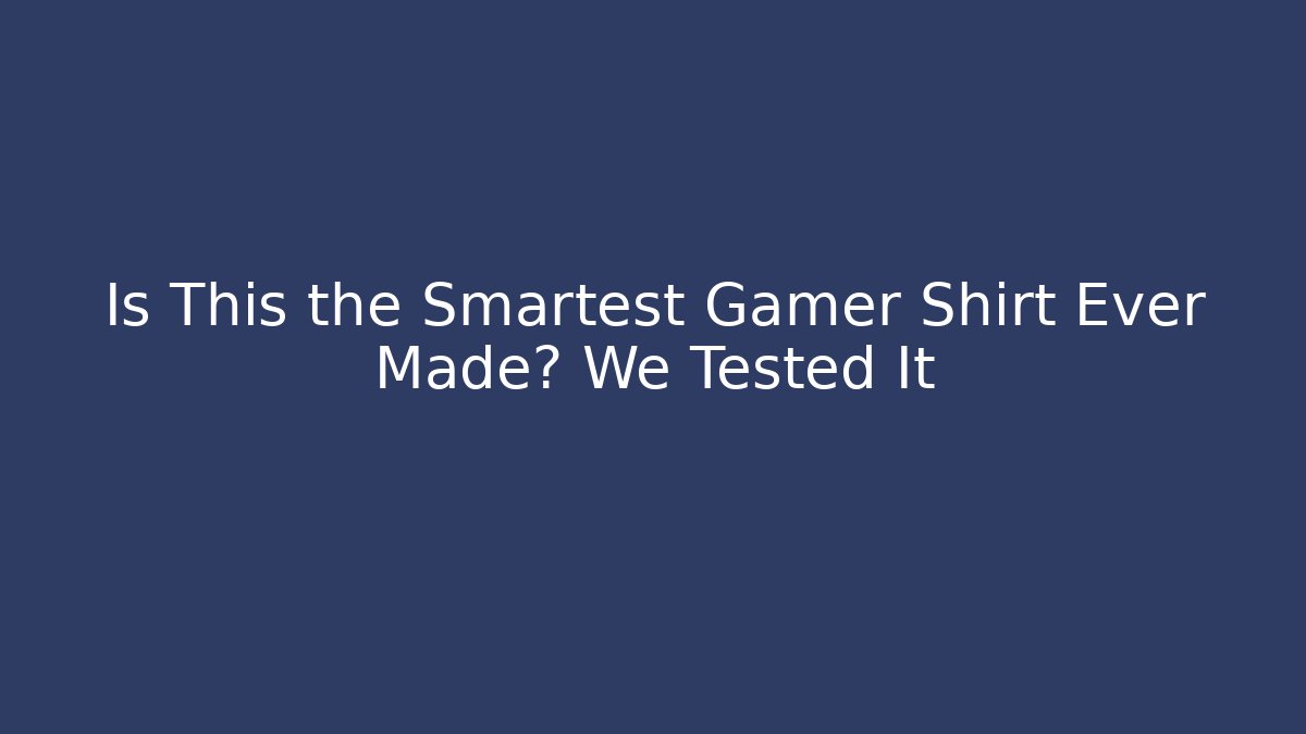 Is This the Smartest Gamer Shirt Ever Made? We Tested It
