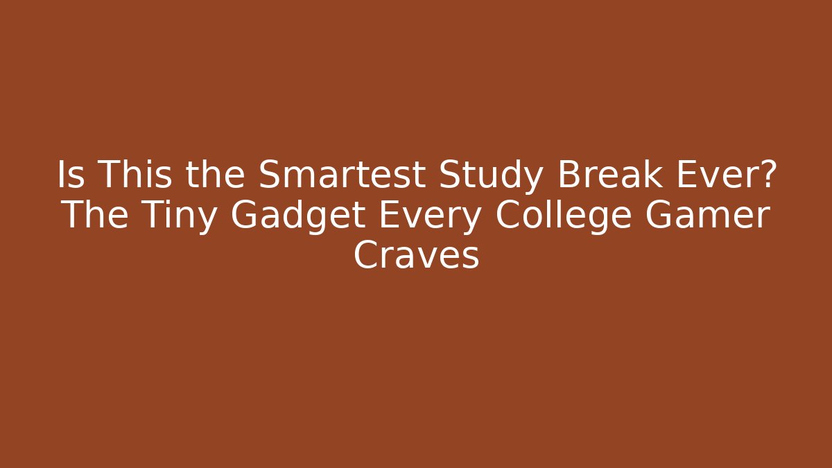 Is This the Smartest Study Break Ever? The Tiny Gadget Every College Gamer Craves