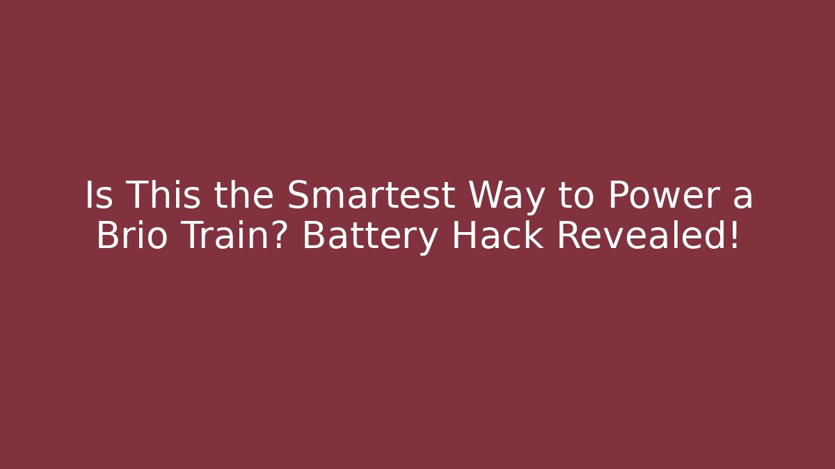 Is This the Smartest Way to Power a Brio Train? Battery Hack Revealed!