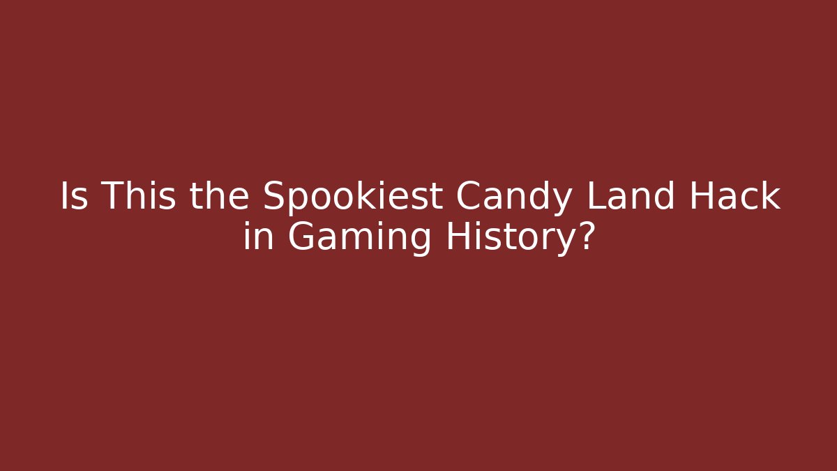 Is This the Spookiest Candy Land Hack in Gaming History?
