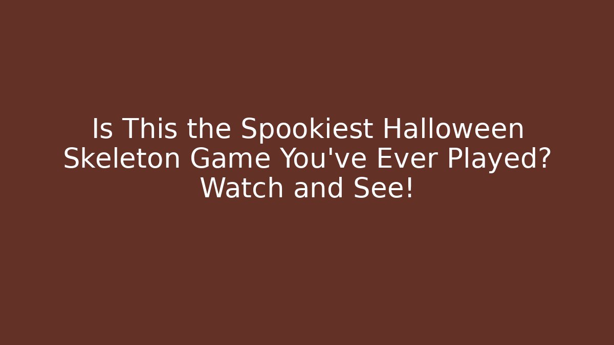 Is This the Spookiest Halloween Skeleton Game You've Ever Played? Watch and See!