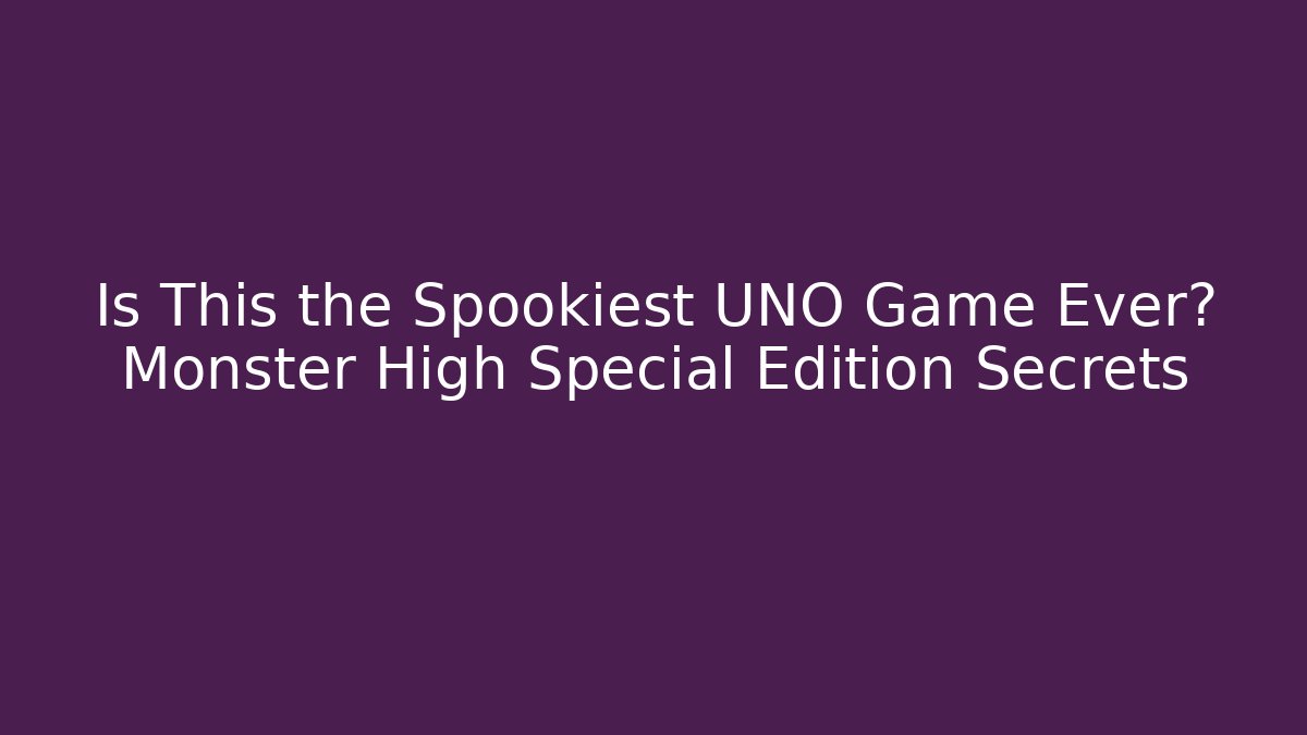 Is This the Spookiest UNO Game Ever? Monster High Special Edition Secrets - Critter Realm