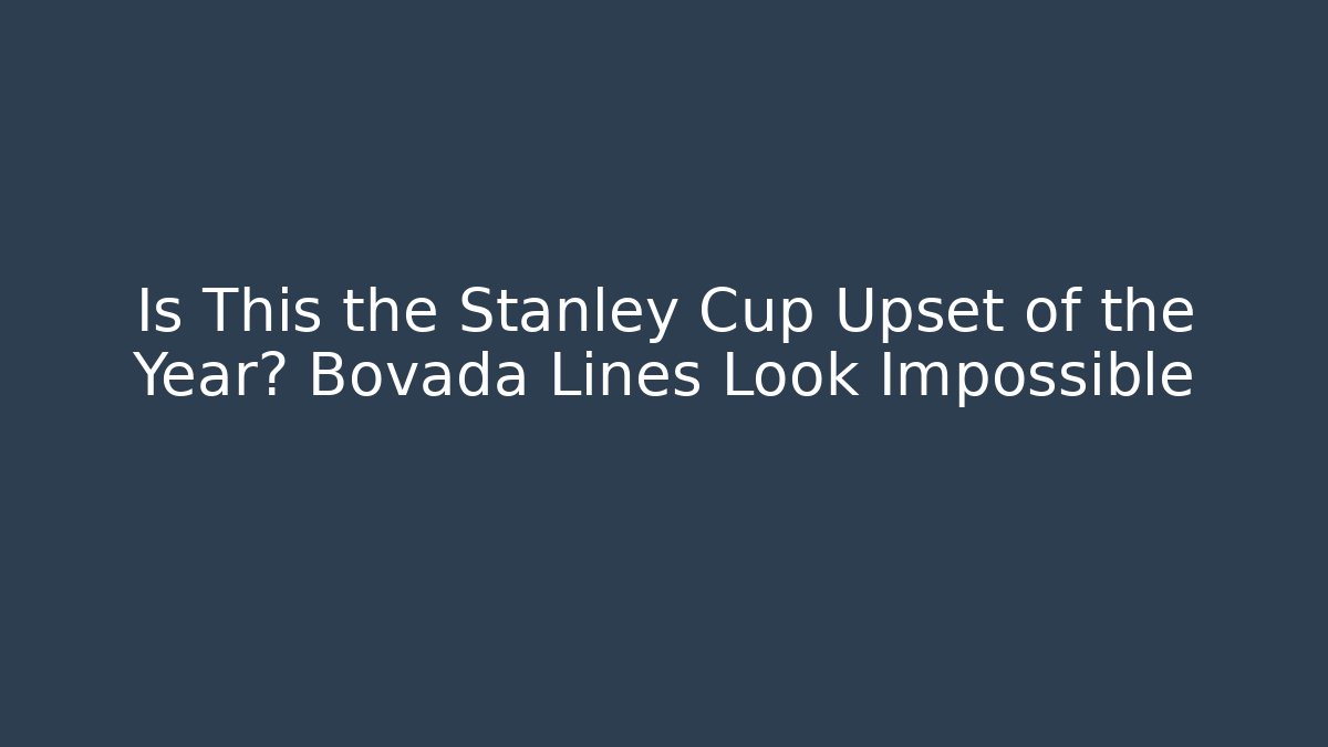 Is This the Stanley Cup Upset of the Year? Bovada Lines Look Impossible