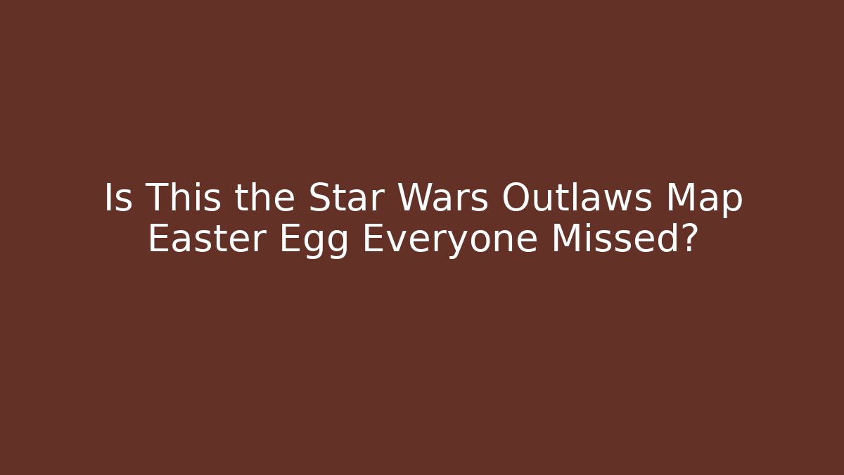 Is This the Star Wars Outlaws Map Easter Egg Everyone Missed?