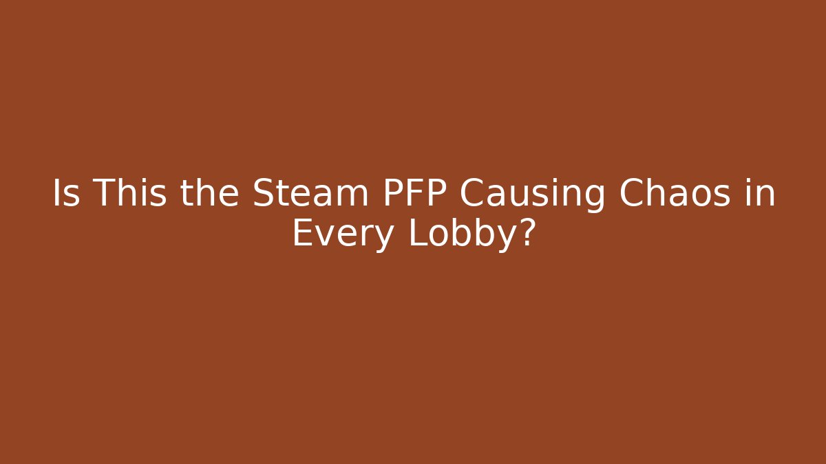 Is This the Steam PFP Causing Chaos in Every Lobby? - Critter Realm