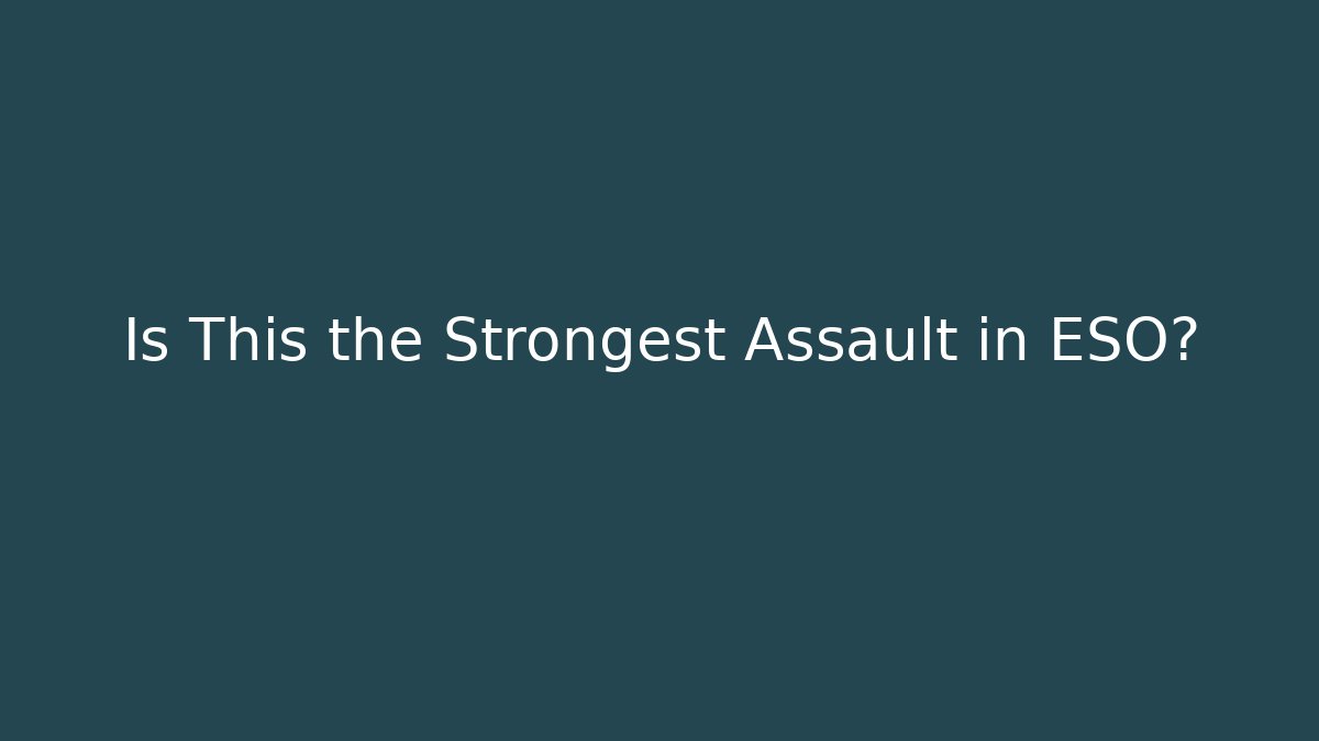 Is This the Strongest Assault in ESO?