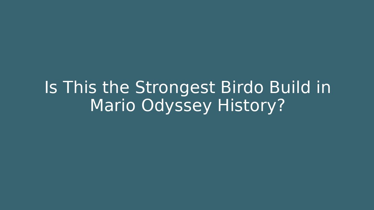 Is This the Strongest Birdo Build in Mario Odyssey History?