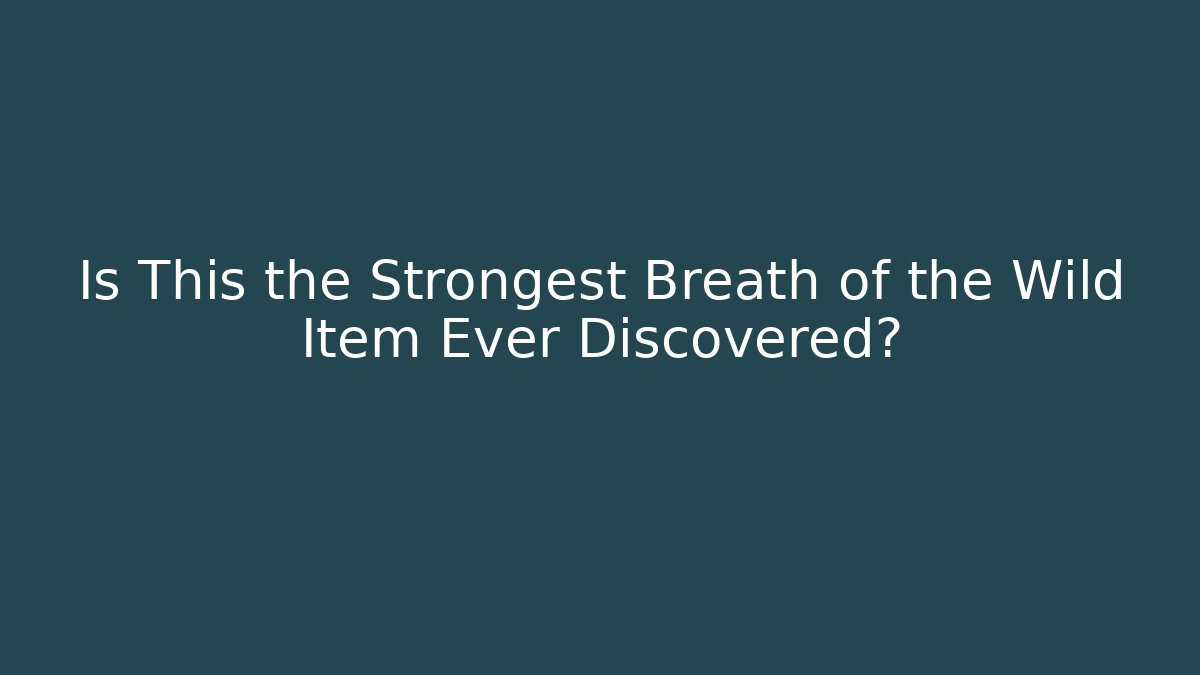Is This the Strongest Breath of the Wild Item Ever Discovered?