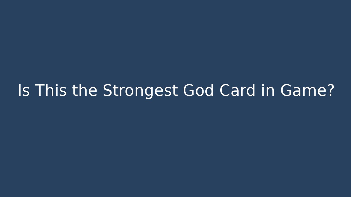 Is This the Strongest God Card in Game?