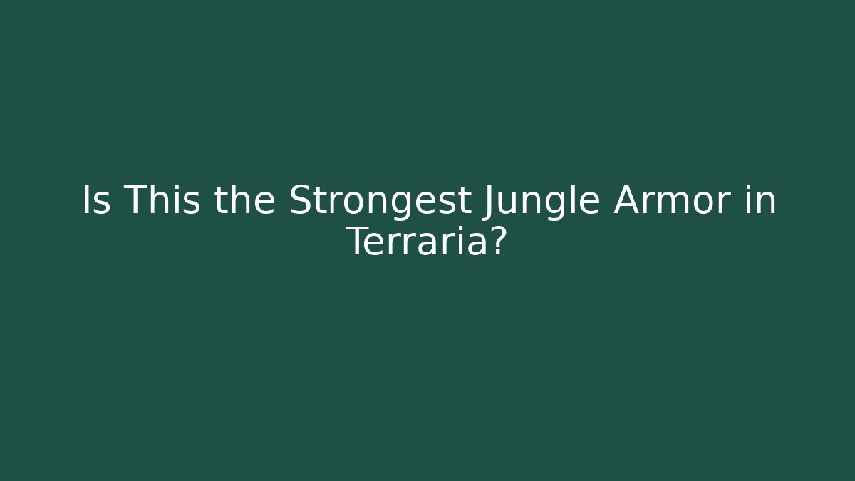 Is This the Strongest Jungle Armor in Terraria?