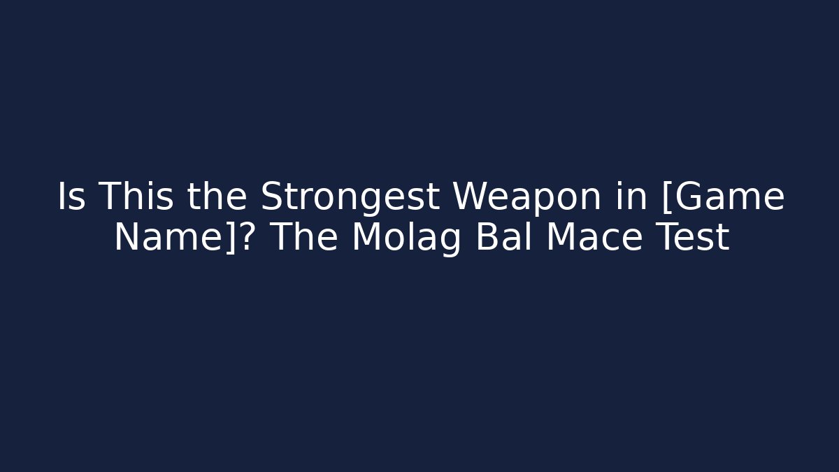 Is This the Strongest Weapon in [Game Name]? The Molag Bal Mace Test