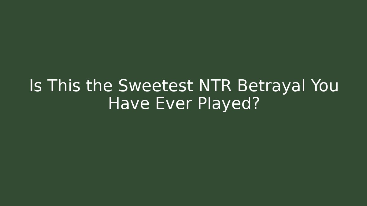 Is This the Sweetest NTR Betrayal You Have Ever Played? - Critter Realm