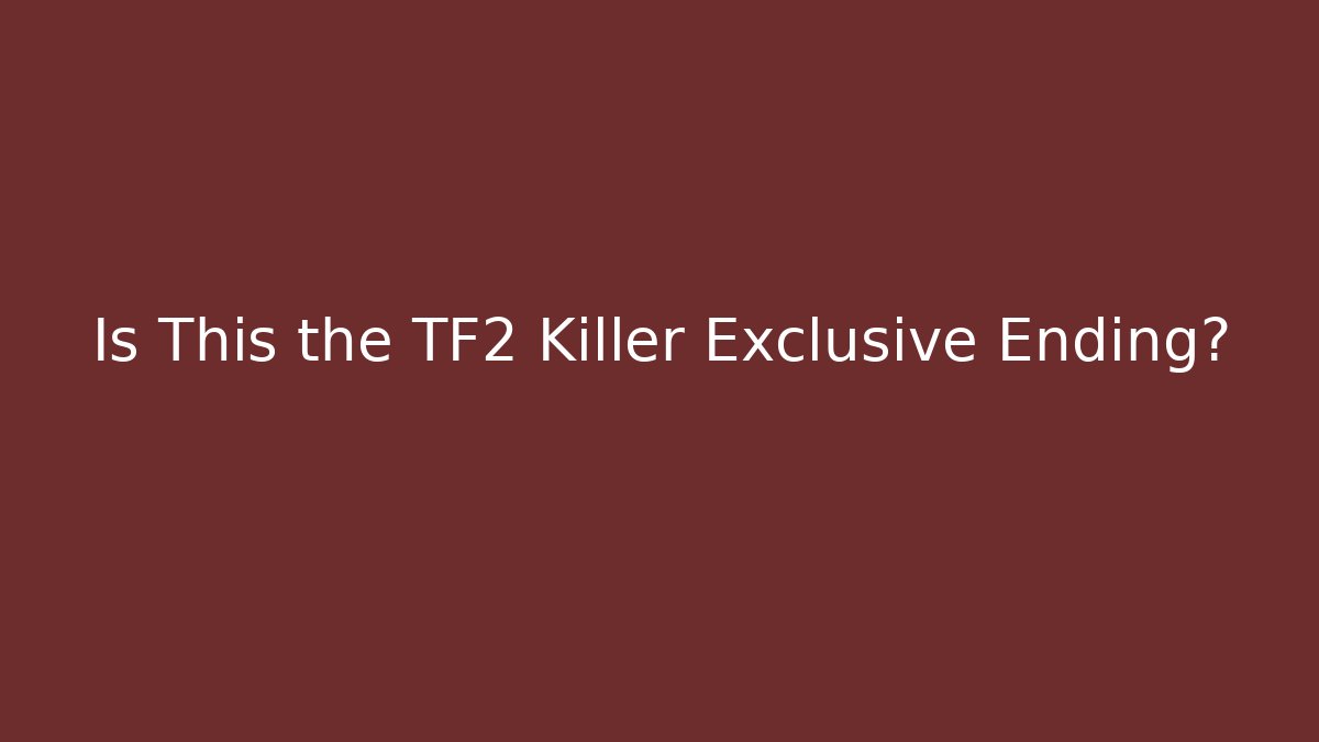 Is This the TF2 Killer Exclusive Ending?