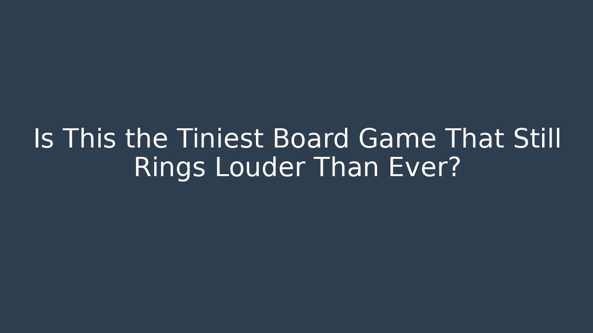 Is This the Tiniest Board Game That Still Rings Louder Than Ever?