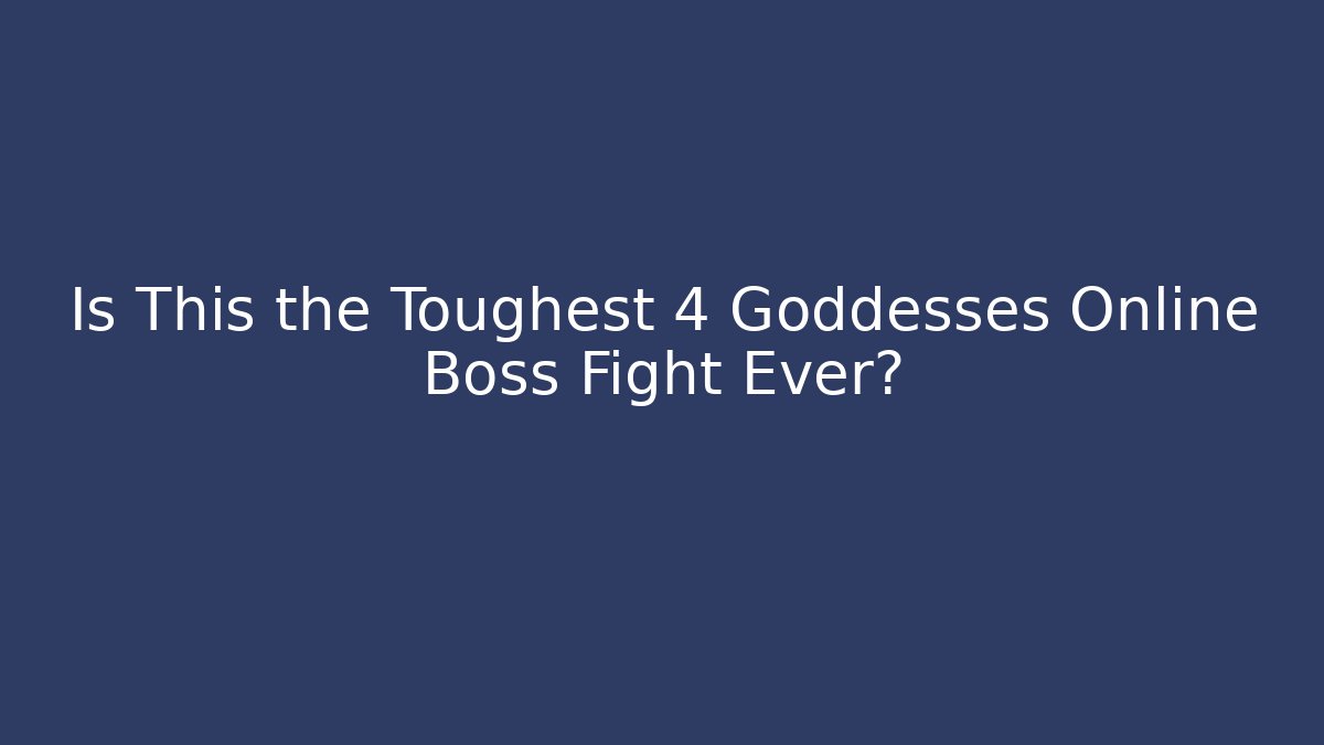Is This the Toughest 4 Goddesses Online Boss Fight Ever?
