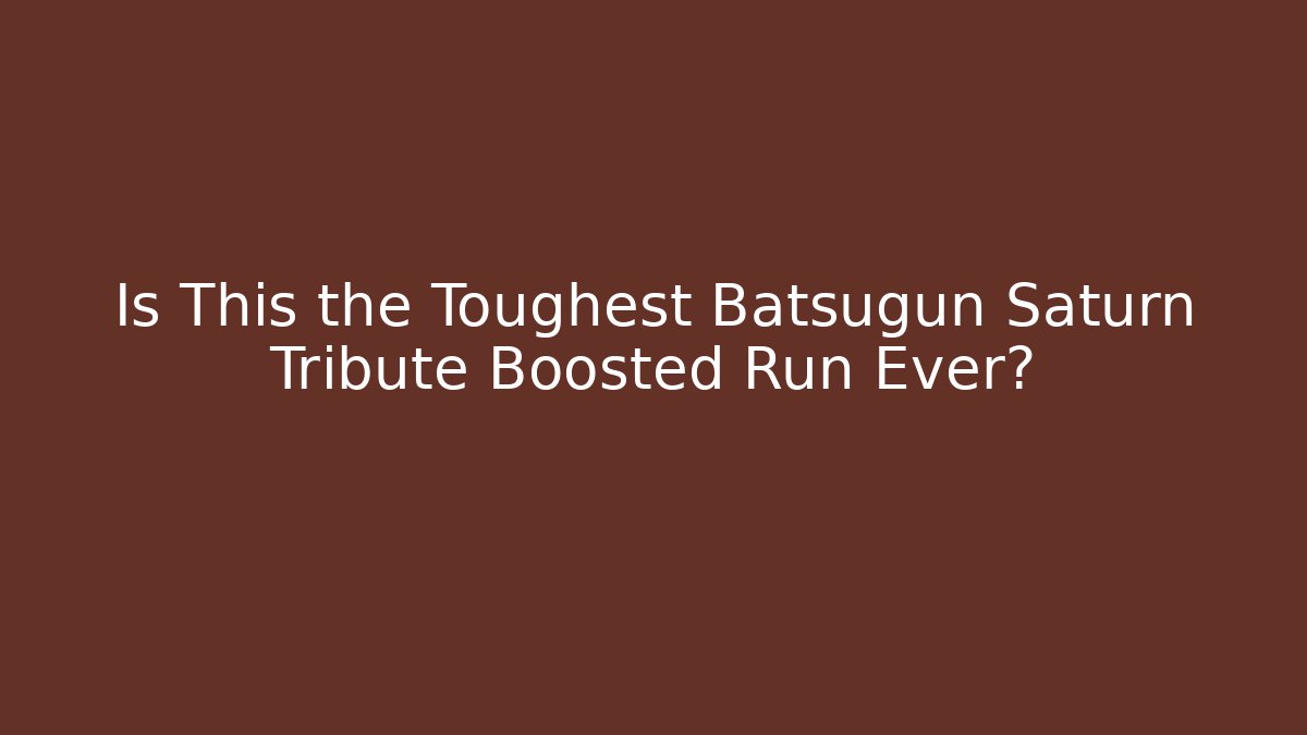 Is This the Toughest Batsugun Saturn Tribute Boosted Run Ever?
