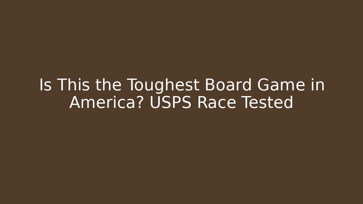 Is This the Toughest Board Game in America? USPS Race Tested
