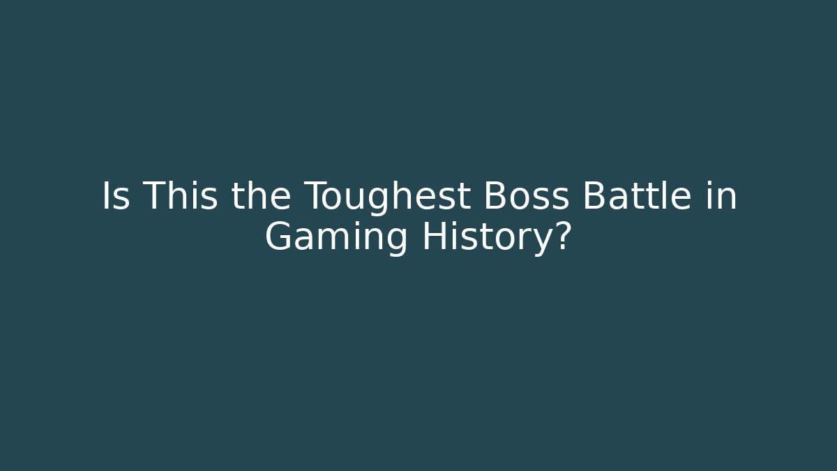 Is This the Toughest Boss Battle in Gaming History?