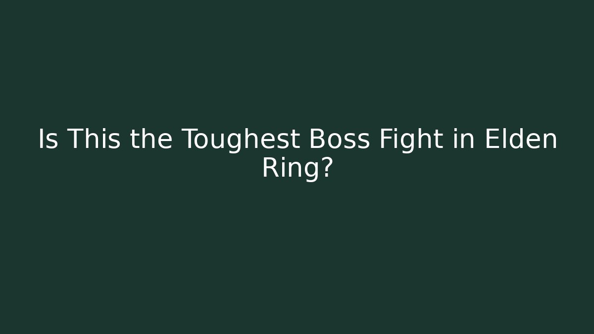Is This the Toughest Boss Fight in Elden Ring?