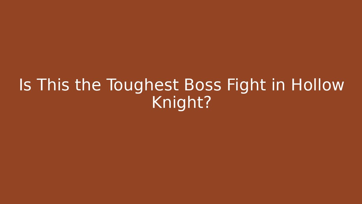 Is This the Toughest Boss Fight in Hollow Knight?