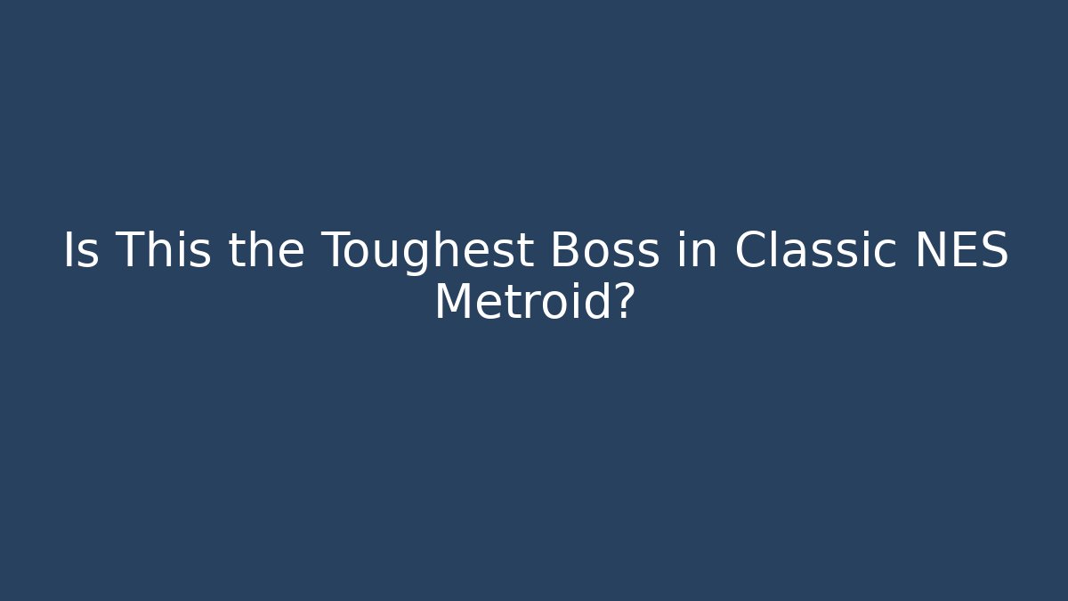 Is This the Toughest Boss in Classic NES Metroid?