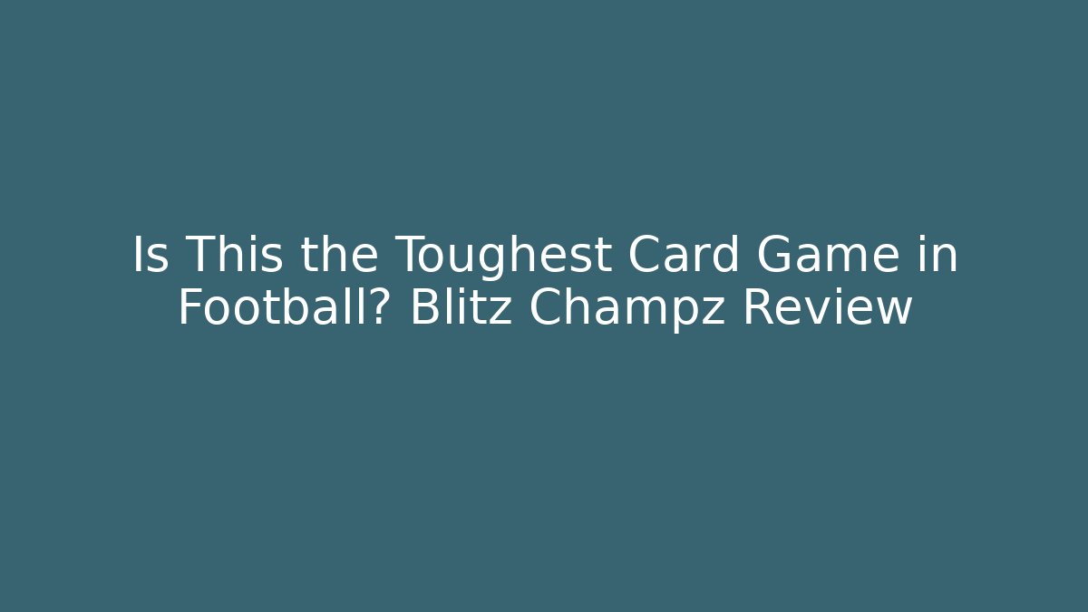 Is This the Toughest Card Game in Football? Blitz Champz Review