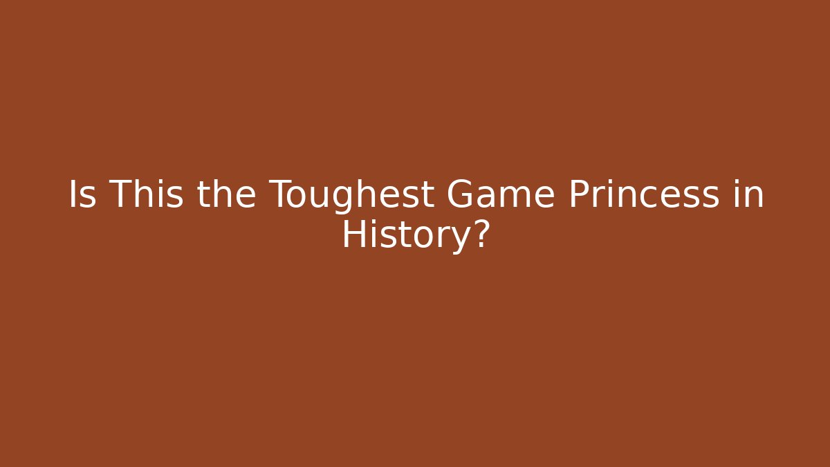 Is This the Toughest Game Princess in History? - Critter Realm