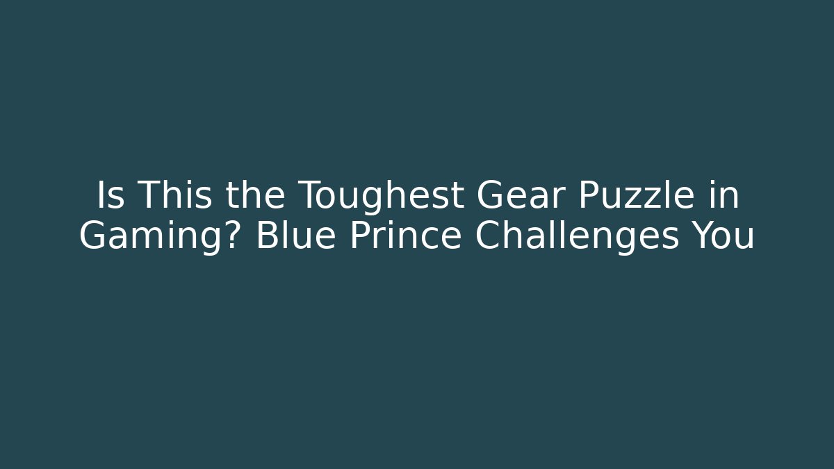 Is This the Toughest Gear Puzzle in Gaming? Blue Prince Challenges You