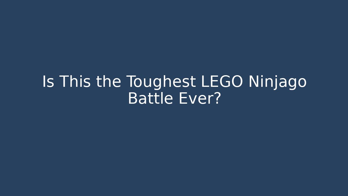 Is This the Toughest LEGO Ninjago Battle Ever?