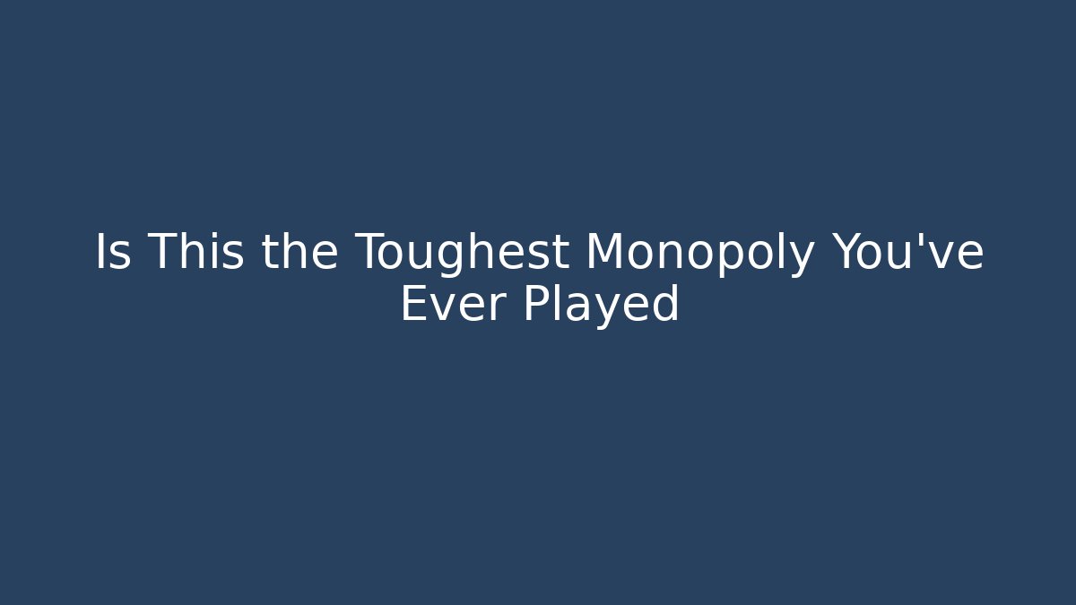 Is This the Toughest Monopoly You've Ever Played - Critter Realm