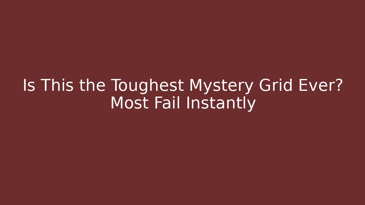 Is This the Toughest Mystery Grid Ever? Most Fail Instantly