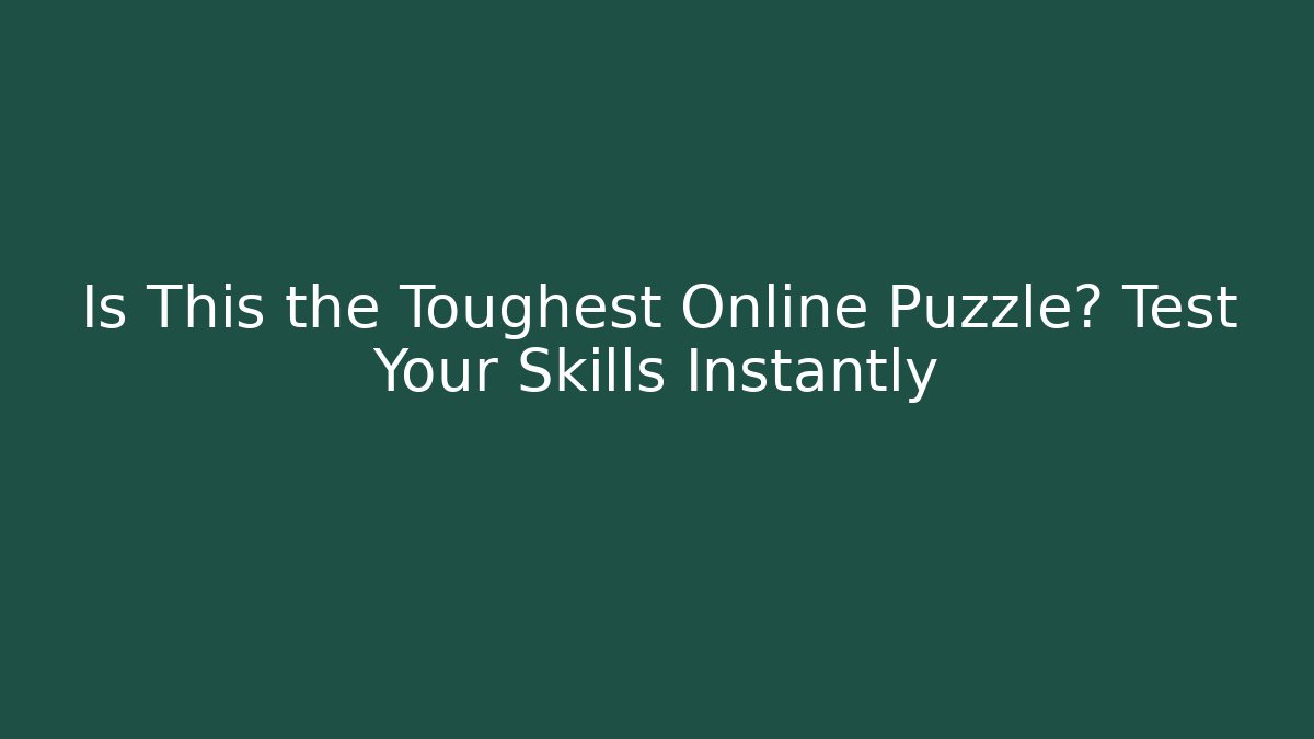 Is This the Toughest Online Puzzle? Test Your Skills Instantly