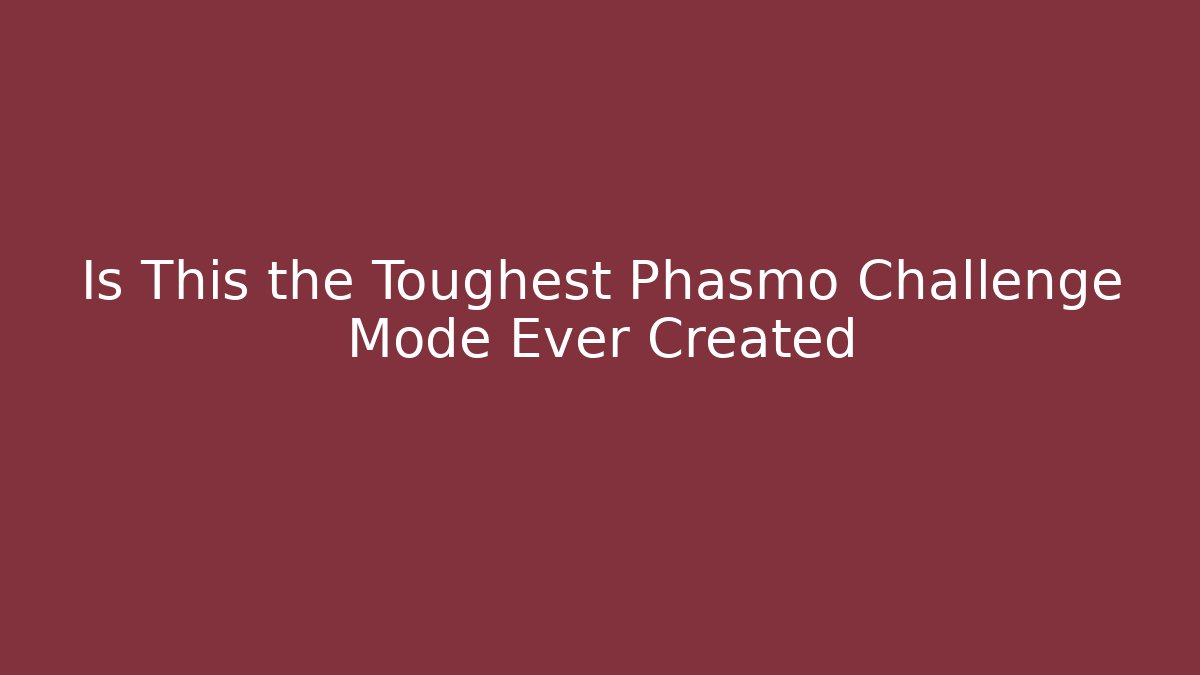 Is This the Toughest Phasmo Challenge Mode Ever Created