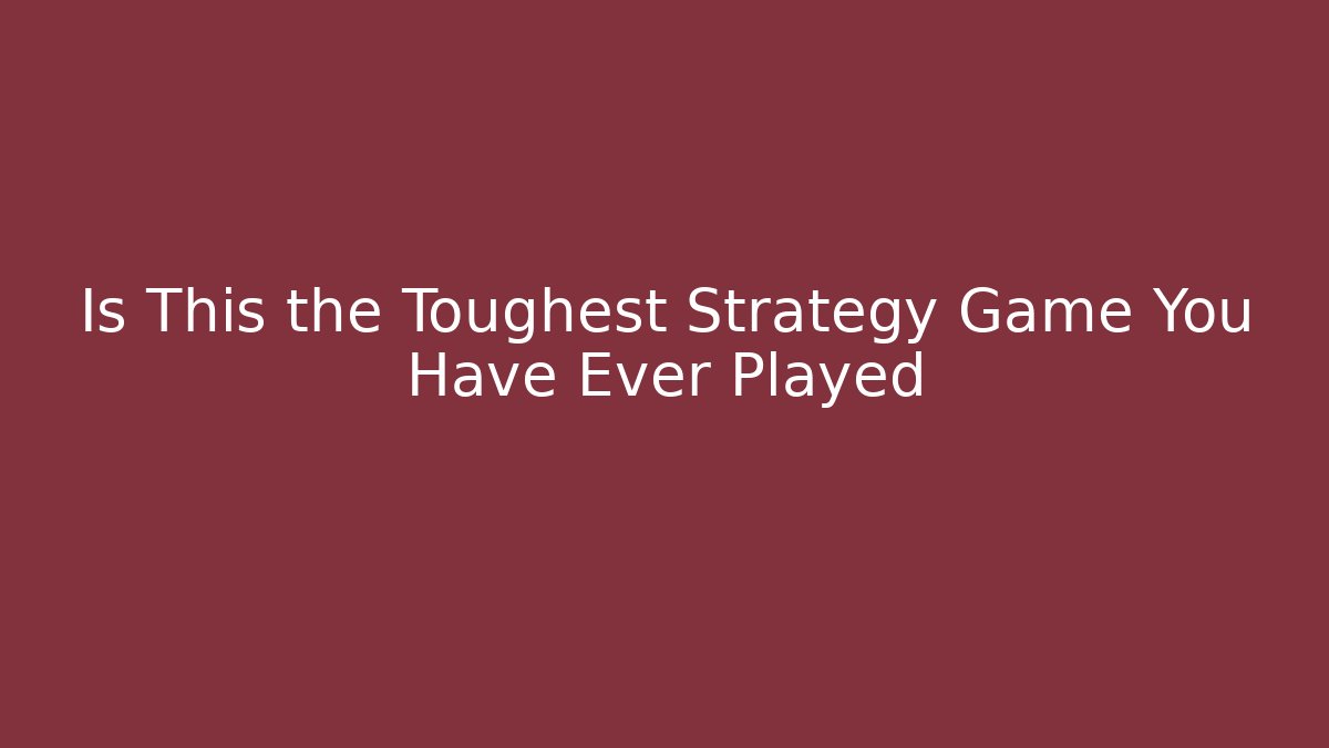 Is This the Toughest Strategy Game You Have Ever Played - Critter Realm