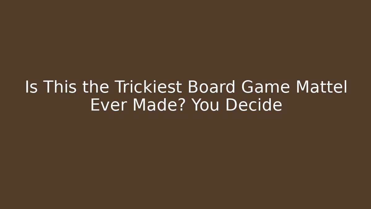 Is This the Trickiest Board Game Mattel Ever Made? You Decide