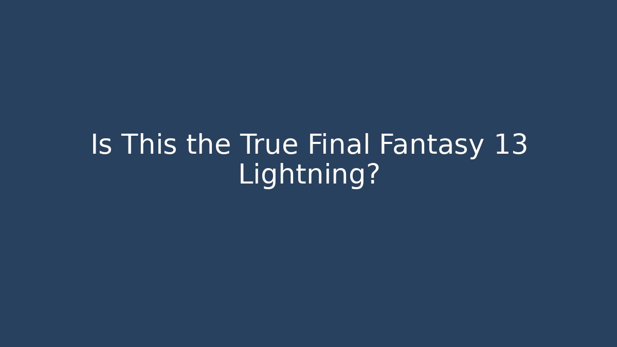 Is This the True Final Fantasy 13 Lightning?