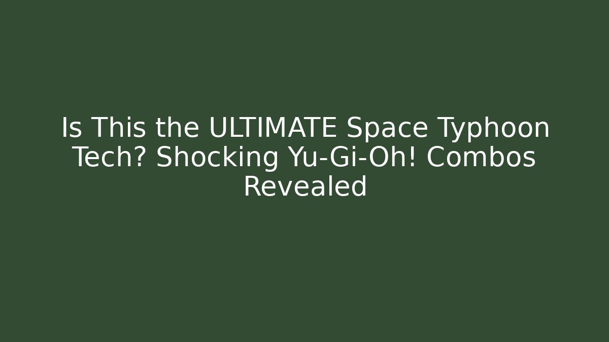 Is This the ULTIMATE Space Typhoon Tech? Shocking Yu-Gi-Oh! Combos Revealed