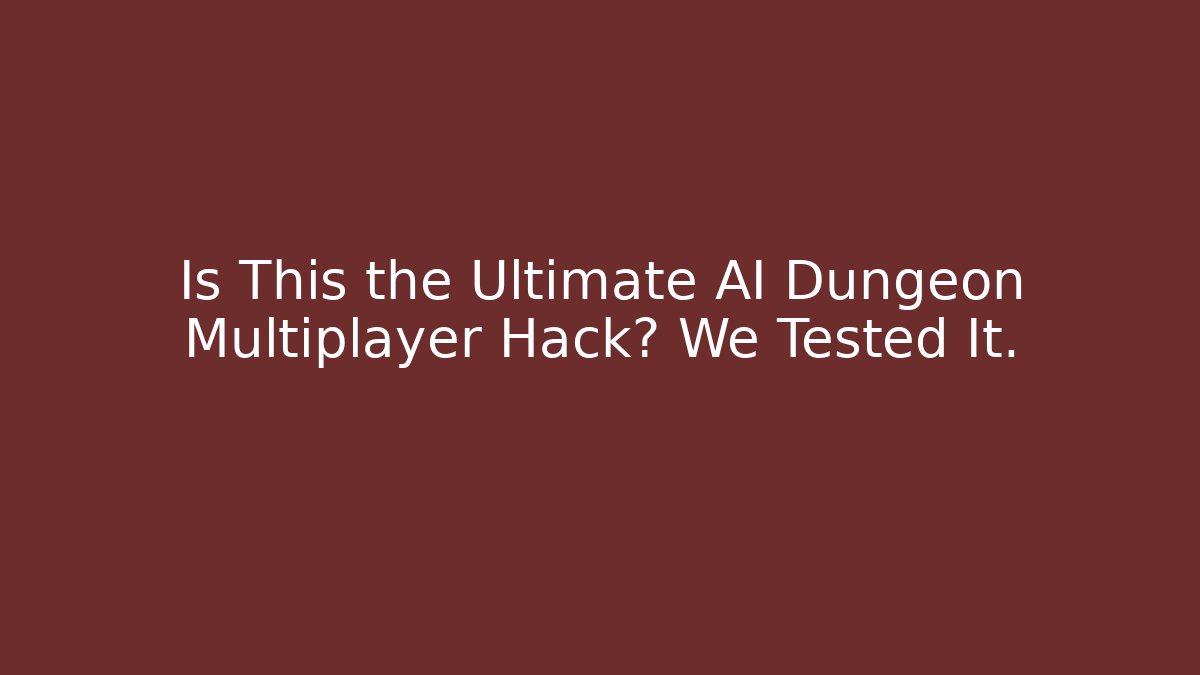 Is This the Ultimate AI Dungeon Multiplayer Hack? We Tested It. - Critter Realm