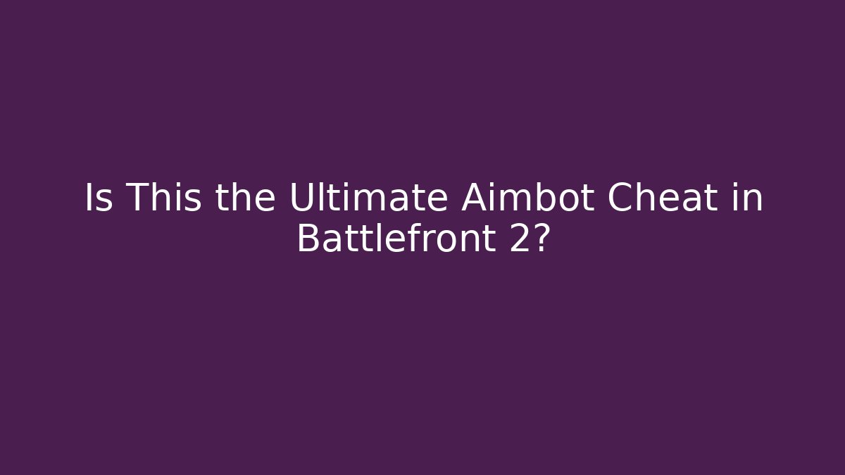 Is This the Ultimate Aimbot Cheat in Battlefront 2? - Critter Realm