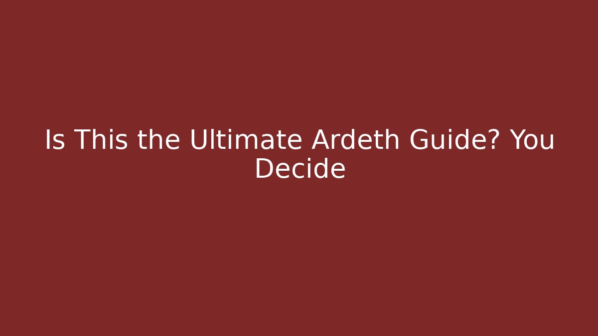 Is This the Ultimate Ardeth Guide? You Decide - Critter Realm