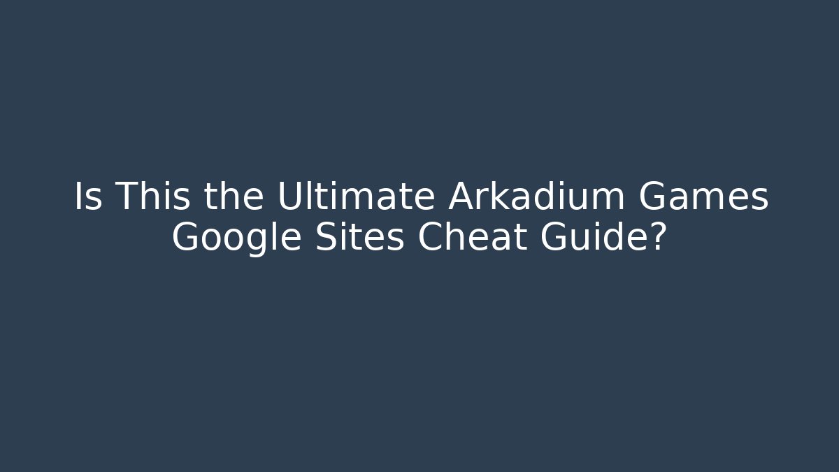 Is This the Ultimate Arkadium Games Google Sites Cheat Guide?