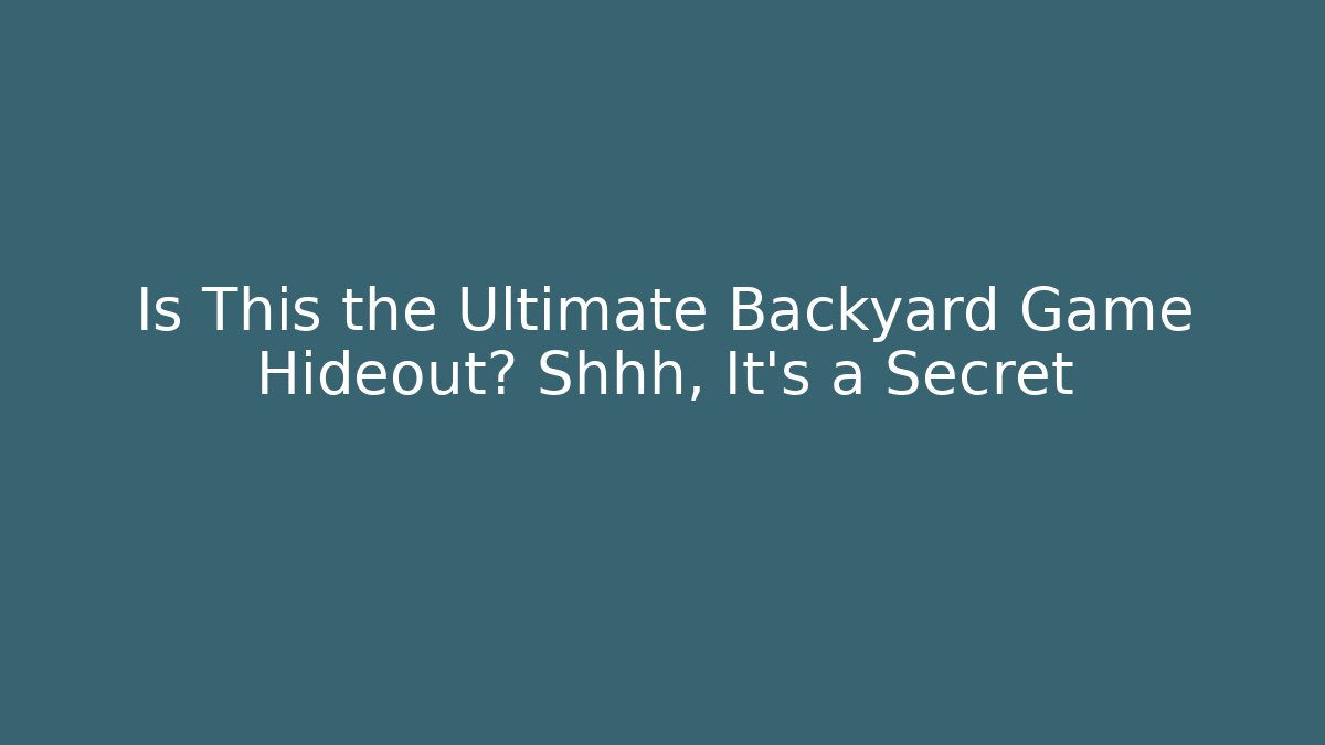 Is This the Ultimate Backyard Game Hideout? Shhh, It's a Secret