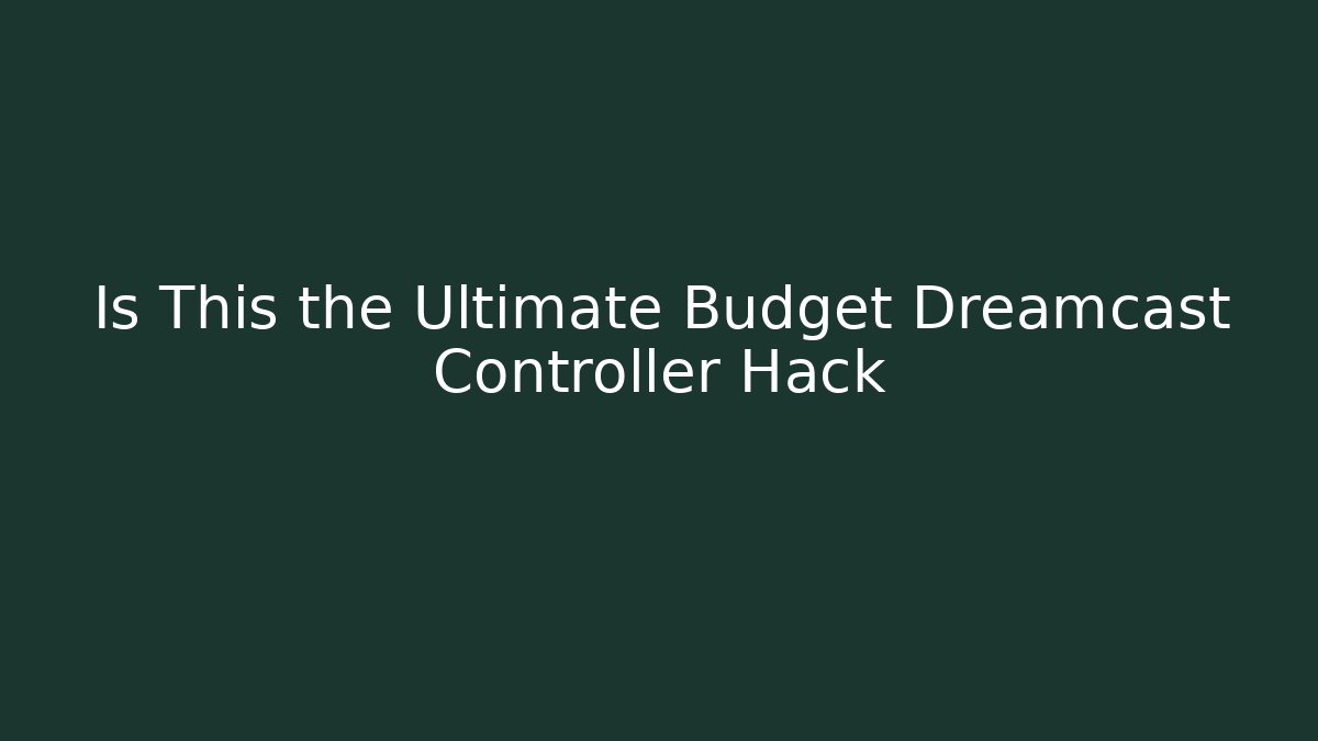 Is This the Ultimate Budget Dreamcast Controller Hack