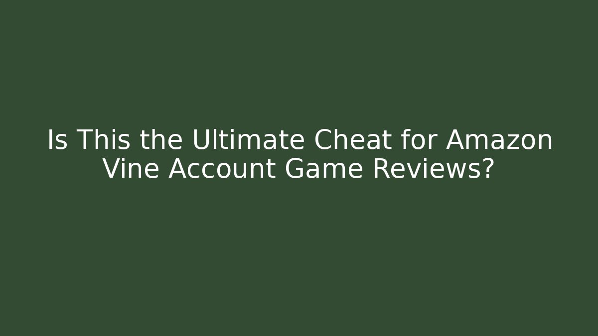 Is This the Ultimate Cheat for Amazon Vine Account Game Reviews? - Critter Realm