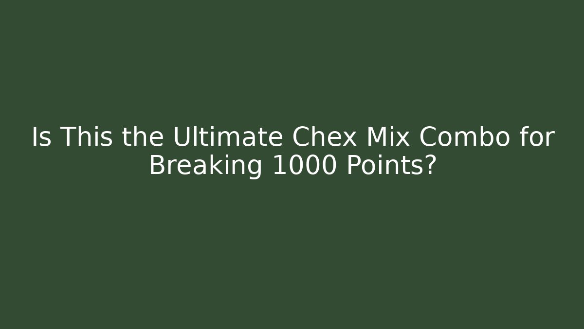 Is This the Ultimate Chex Mix Combo for Breaking 1000 Points? - Critter Realm