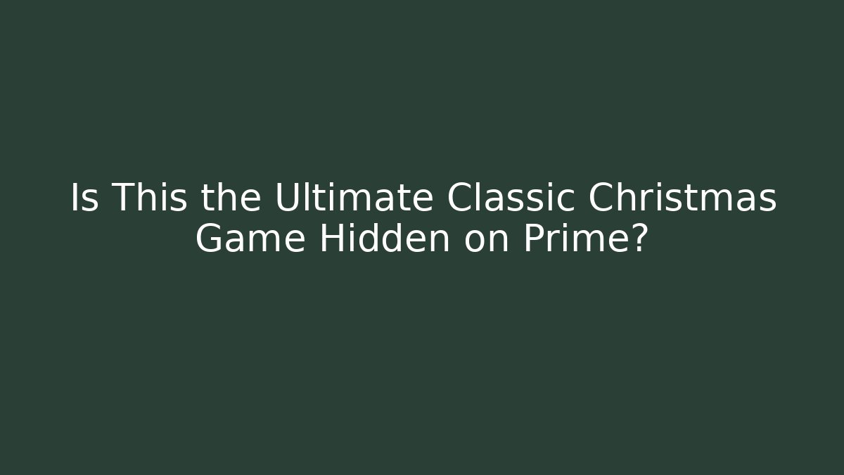 Is This the Ultimate Classic Christmas Game Hidden on Prime?