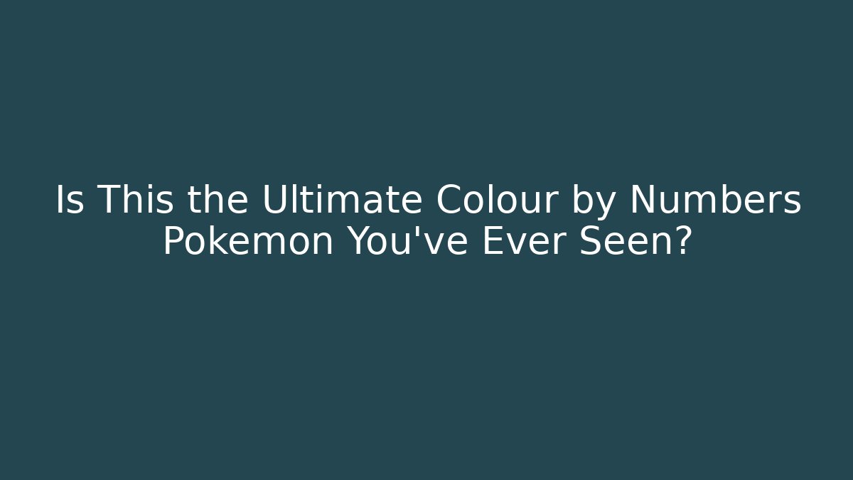 Is This the Ultimate Colour by Numbers Pokémon You've Ever Seen?