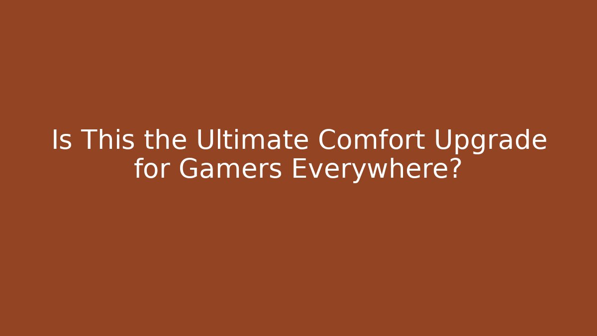 Is This the Ultimate Comfort Upgrade for Gamers Everywhere? - Critter Realm