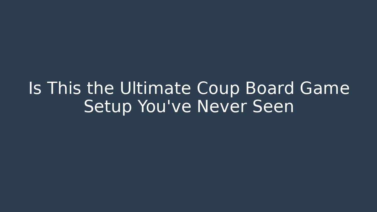 Is This the Ultimate Coup Board Game Setup You've Never Seen - Critter Realm