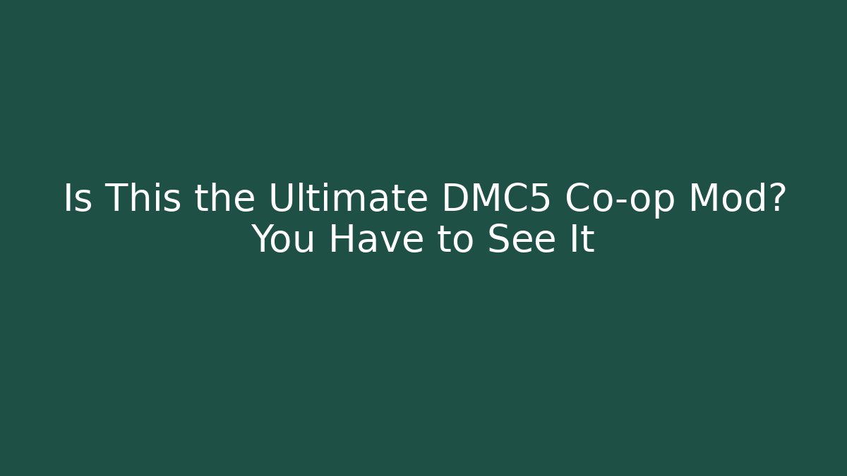 Is This the Ultimate DMC5 Co-op Mod? You Have to See It